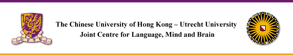 The Chinese University of Hong Kong - Utrecht University Joint Centre for Language, Mind and Brain
