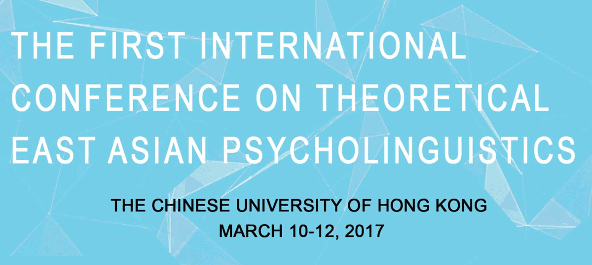 The First International Conference on Theoretical East Asian Psycholinguistics (ICTEAP-1)