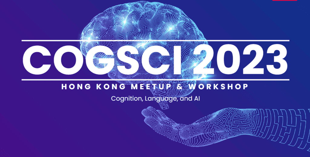 COGSCI 2023 HONG KONG MEETUP & WORKSHOP - Cognition, Language, and AI